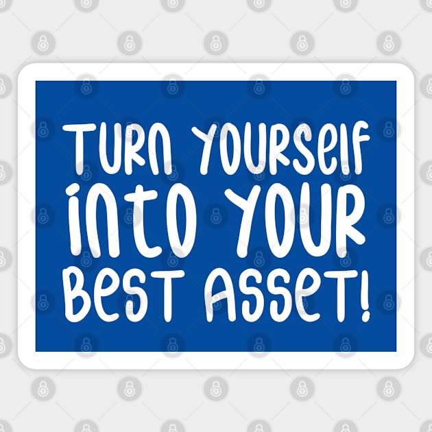 Turn Yourself into Your Best Asset! | Business | Self Improvement | Life | Quotes | Royal Blue Magnet by Wintre2